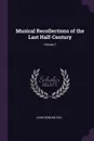 Musical Recollections of the Last Half-Century; Volume 1 - John Edmund Cox