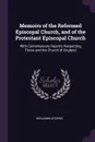 Memoirs of the Reformed Episcopal Church, and of the Protestant Episcopal Church. With Contemporary Reports Respecting These and the Church of England - Benjamin Aycrigg