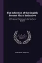 The Inflection of the English Present Plural Indicative. With Special Reference to the Northern Dialect - John David Rodeffer