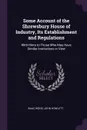 Some Account of the Shrewsbury House of Industry, Its Establishment and Regulations. With Hints to Those Who May Have Similar Institutions in View - Isaac Wood, John Howlett