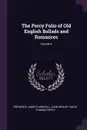 The Percy Folio of Old English Ballads and Romances; Volume 2 - Frederick James Furnivall, John Wesley Hales, Thomas Percy
