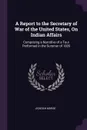 A Report to the Secretary of War of the United States, On Indian Affairs. Comprising a Narrative of a Tour Performed in the Summer of 1820 - Jedidiah Morse