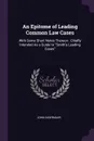 An Epitome of Leading Common Law Cases. With Some Short Notes Thereon : Chiefly Intended As a Guide to 