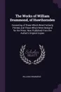 The Works of William Drummond, of Hawthornden. Consisting of Those Which Were Formerly Printed, and Those Which Were Design.d for the Press. Now Published From the Author.s Original Copies - William Drummond