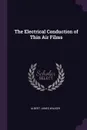 The Electrical Conduction of Thin Air Films - Albert James Walker