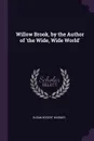 Willow Brook, by the Author of .the Wide, Wide World. - Susan Bogert Warner