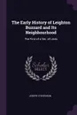 The Early History of Leighton Buzzard and Its Neighbourhood. The First of a Ser. of Lects - Joseph Stevenson
