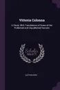 Vittoria Colonna. A Study, With Translations of Some of Her Published and Unpublished Sonnets - Alethea Wiel