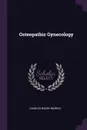 Osteopathic Gynecology - Charles Henry Murray