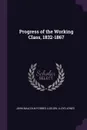 Progress of the Working Class, 1832-1867 - John Malcolm Forbes Ludlow, Lloyd Jones