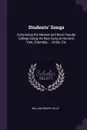 Students. Songs. Comprising the Newest and Most Popular College Songs As Now Sung at Harvard, Yale, Columbia, ... Union, Etc - William Henry Hills