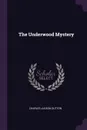 The Underwood Mystery - Charles Judson Dutton