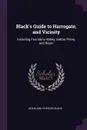 Black.s Guide to Harrogate, and Vicinity. Including Fountains Abbey, Bolton Priory, and Ripon - Adam and Charles Black