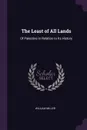 The Least of All Lands. Of Palestine in Relation to Its History - William Miller