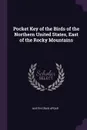 Pocket Key of the Birds of the Northern United States, East of the Rocky Mountains - Austin Craig Apgar