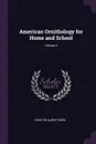 American Ornithology for Home and School; Volume 4 - Chester Albert Reed