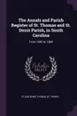 The Annals and Parish Register of St. Thomas and St. Denis Parish, in South Carolina. From 1680 to 1884 - St And Denis Thomas St. Parish