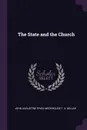 The State and the Church - John Augustine Ryan, Moorhouse F. X. Millar