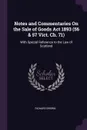 Notes and Commentaries On the Sale of Goods Act 1893 (56 . 57 Vict. Ch. 71). With Special Reference to the Law of Scotland - Richard Brown