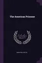 The American Prisoner - Eden Phillpotts