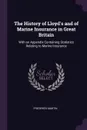 The History of Lloyd.s and of Marine Insurance in Great Britain. With an Appendix Containing Statistics Relating to Marine Insurance - Frederick Martin