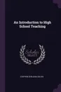 An Introduction to High School Teaching - Stephen Sheldon Colvin