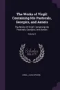 The Works of Virgil. Containing His Pastorals, Georgics, and Aeneis: The Works Of Virgil: Containing His Pastorals, Georgics, And Aeneis; Volume 1 - Virgil, John Dryden