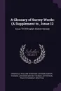 A Glossary of Surrey Words. (A Supplement to , Issue 12: Issue 70 Of English Dialect Society - Granville William Gresham Leveson Gower, Thomas Johnson Michie, Thomas Jefferson