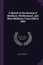 A Sketch of the History of Newbury, Newburyport, and West Newbury, From 1635 to 1845 - Joshua Coffin