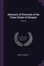 Abstracts of Protocols of the Town Clerks of Glasgow; Volume 3 - Robert Renwick