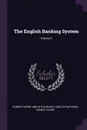 The English Banking System; Volume 8 - Robert Harry Inglis Palgrave, Hartley Withers, Ernest Sykes