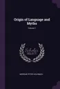 Origin of Language and Myths; Volume 1 - Morgan Peter Kavanagh