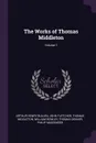 The Works of Thomas Middleton; Volume 1 - Arthur Henry Bullen, John Fletcher, Thomas Middleton