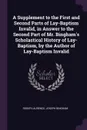 A Supplement to the First and Second Parts of Lay-Baptism Invalid, in Answer to the Second Part of Mr. Bingham.s Scholastical History of Lay-Baptism, by the Author of Lay-Baptism Invalid - Roger Laurence, Joseph Bingham