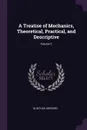A Treatise of Mechanics, Theoretical, Practical, and Descriptive; Volume 2 - Olinthus Gregory