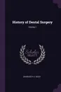 History of Dental Surgery; Volume 1 - Charles R. E. Koch