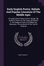 Early English Poetry, Ballads And Popular Literature Of The Middle Ages. An Anglo-saxon Passion Of St. George. .by Aelfric. A Poem On The Times Of Edward Ii. The Religious Poems Of William De Shoreham. The Interlude Of The Trail Of Treasure - Percy Society