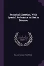 Practical Dietetics, With Special Reference to Diet in Disease - William Gilman Thompson