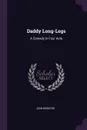 Daddy Long-Legs. A Comedy in Four Acts - Jean Webster