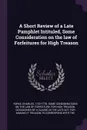 A Short Review of a Late Pamphlet Intituled, Some Consideration on the law of Forfeitures for High Treason - Thomas Gordon