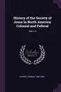 History of the Society of Jesus in North America. Colonial and Federal: Text v.2 - Thomas Hughes