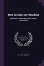 Nine Lectures on Preaching. Delivered at Yale College, New Haven, Connecticut - R W. 1829-1895 Dale