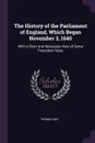 The History of the Parliament of England, Which Began November 3, 1640. With a Short and Necessary View of Some Precedent Years - Thomas May