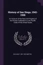 History of San Diego, 1542-1908. An Account of the Rise and Progress of the Pioneer Settlement on the Pacific Coast of the United States - William E. 1861-1922 Smythe