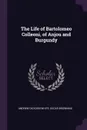 The Life of Bartolomeo Colleoni, of Anjou and Burgundy - Andrew Dickson White, Oscar Browning