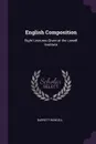 English Composition. Eight Lectures Given at the Lowell Institute - Barrett Wendell