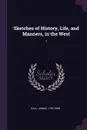 Sketches of History, Life, and Manners, in the West. 1 - James Hall