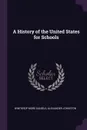 A History of the United States for Schools - Winthrop More Daniels, Alexander Johnston