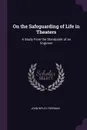 On the Safeguarding of Life in Theaters. A Study From the Standpoint of an Engineer - John Ripley Freeman