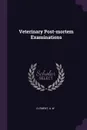 Veterinary Post-mortem Examinations - A W Clement